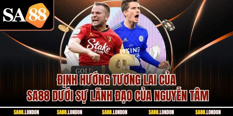 Định hướng tương lai của SA88 dưới sự lãnh đạo của Nguyễn Tâm