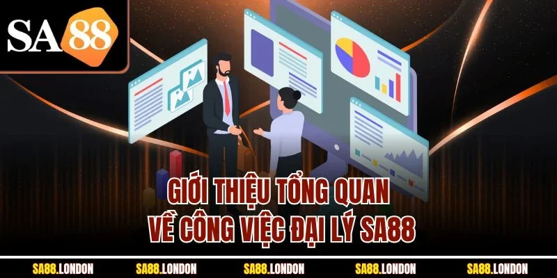 Giới thiệu tổng quan về công việc đại lý SA88