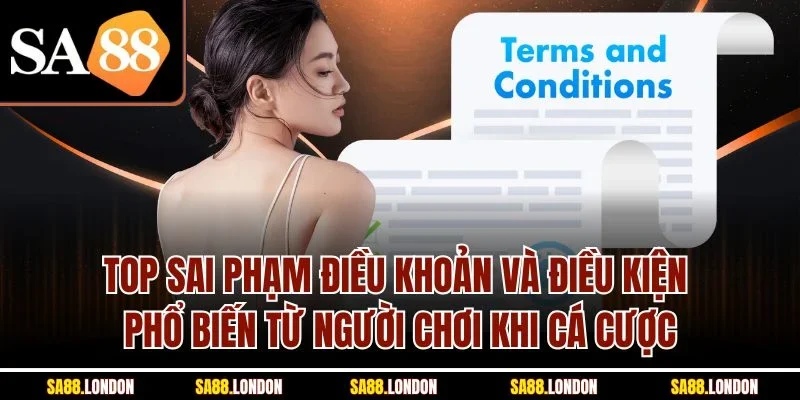 Top sai phạm điều khoản và điều kiện phổ biến từ người chơi khi cá cược